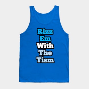 rizz-em-with-the-tism Tank Top